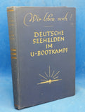 We're still alive! German naval heroes in submarine combat. 26 experiences of members of the Munich U-boat Association.