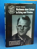 Stations of a Life in War and Peace - Contemporary Historical Testimony of the SS-Sturmbannführer and Knight's Cross Recipient of the Leibstandarte SS Adolf Hitler