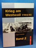 War on the West Wall 1944/45. The border region in the west between Aachen and Saarbrücken in the last months of the war, Volume 2.