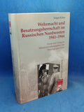 Wehrmacht and Occupation in the Russian Northwest 1941 - 1944. Practice and Everyday Life in the Military Administrative Area of Army Group North