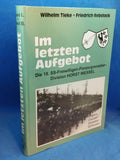 In the final contingent: The 18th SS Volunteer Panzer Grenadier Division HORST WESSEL. Volumes 1+2 in one volume.