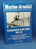 Marine-Arsenal. Kriegsmarine in der Adria 1941-45