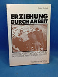 Education through work: labor camp movement and voluntary labor service 1920-1935.