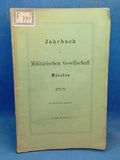Yearbook of the Military Society Munich 1872/73. Contents: Tactical test of the new infantry regulations/ Statistical surveys in the army/ The shrapnel of the field artillery/ Foot combat of the cavalry.