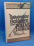 Volksdeutsche Soldaten unter Polens Fahnen: Tatsachenberichte von der anderen Front aus dem Feldzug der 18 Tage.