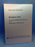 Serbien 1941. Deutsche Militärverwaltung und Serbischer Widerstand