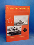 Slaughterhouse: The Handbook of the Eastern Front: The Handbook of the Eastern Front, 1941-45