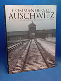 Commanders Of Auschwitz: The SS Officers Who Ran The Largest Nazi Concentration Camp -1940-1945