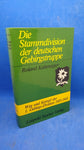 Die Stammdivision der deutschen Gebirgstruppe. Weg und Kampf der 1. Gebirgs-Division 1935 - 1945