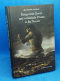 Kriegerische Gewalt und militärische Präsenz in der Neuzeit - Ausgewählte Schriften.