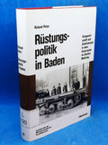 Beiträge zur Militär- und Kriegsgeschichte, Band 44: Rüstungspolitik in Baden. Kriegswirtschaft und Arbeitseinsatz in einer Grenzregion im Zweiten Weltkrieg.