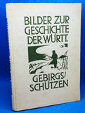 Bilder zur Geschichte der württembergischen Gebirgsschützen. Der Regimentsgeschichte zweiter Teil.