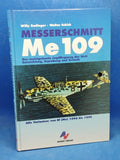 Messerschmitt Me 109. Das meistgebaute Jagdflugzeug der Welt. Entwicklung, Erprobung und Technik. Alle Varianten: Bf (Me) 109A bis 109E.