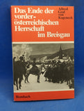 Das Ende der vorderösterreichischen Herrschaft im Breisgau . Der Breisgau, von 1740 bis 1815.