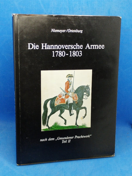 Die Hannoversche Armee 1780 - 1803. Gmundener Prachtwerk Teil II.