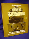Heeresfeldbahnen. Bau und Einsatz der militärischen Schmalspurbahnen in zwei Weltkriegen.