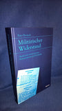 Militärischer Widerstand. Studien zur österreichischen Staatsgesinnung und NS-Abwehr.