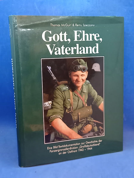 Gott, Ehre, Vaterland.  Eine Bild-Textdokumentation zur Geschichte der Panzergrenadierdivision Grossdeutschland 1942-1944