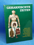 Geharnischte Zeiten. 2000 Jahre Körperschutz des Soldaten vom antiken Muskelpanzer zur kugelsicheren Weste.