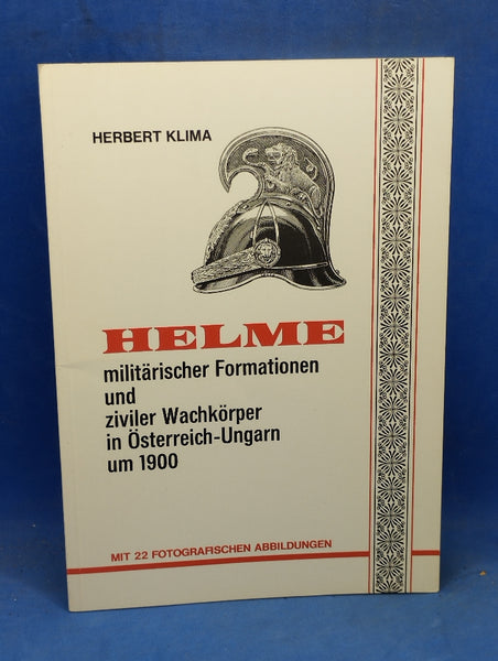 Helme militärischer Formationen und ziviler Wachkörper in Österreich-Ungarn um 1900