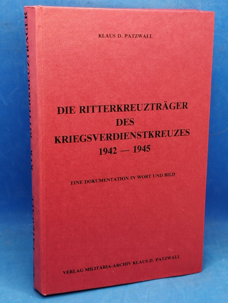 Die Ritterkreuzträger des Kriegsverdienstkreuzes 1942 - 1945
