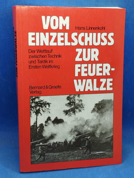 Vom Einzelschuss zur Feuerwalze. Der Wettlauf zwischen Technik und Taktik im Ersten Weltkrieg.