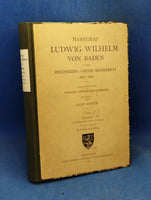 Markgraf Ludwig Wilhelm von Baden und der Reichskrieg gegen Frankreich 1693-1697. Band 2: Quellen (Tagebücher, Briefe, Akten und Karten).