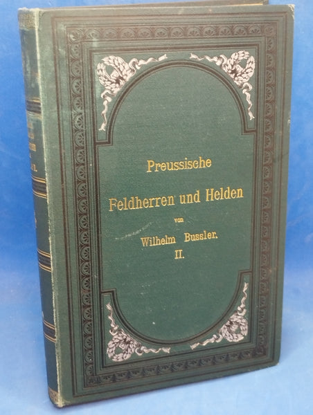 Preußische Feldherren und Helden. Kurzgefaßte Lebensbilder sämtlicher Heerführer, deren Namen preußische Regimenter Tragen. 2 Band.