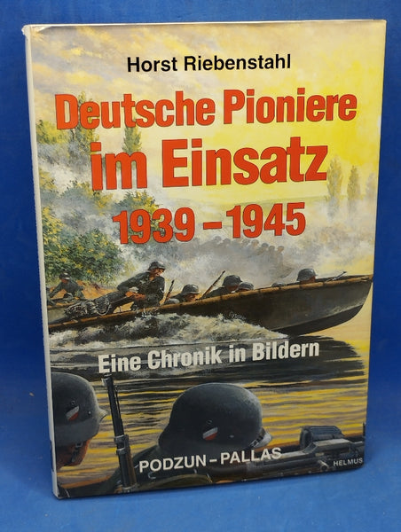 Deutsche Pioniere im Einsatz 1939-1945. Eine Chronik in Bildern.