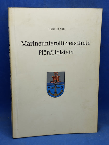 Marineunteroffizierschule Plön/ Holstein. Ein Beitrag zur Geschichte der Unteroffizierausbildung in der Marine.