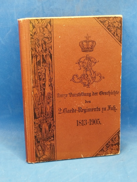 Kurze Darstellung der Geschichte des 2. Garde-Regiments zu Fuß 1813-1905. Bearbeitet für die Unteroffiziere und Mannschaften.
