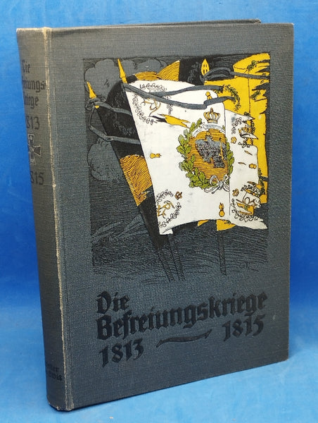Die Befreiungskriege 1813-1815. Zur 100jährigen Gedächtnisfeier dem deutschen Volke geschildert von C. von Zepelin.