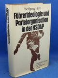 Führerideologie und Parteiorganisation in der NSDAP (1919-1933) - Geschichtliche Studien zu Politik und Gesellschaft