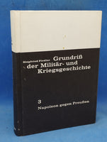 Grundriss der Militär- und Kriegsgeschichte. Band III.: Napoleon gegen Preußen.