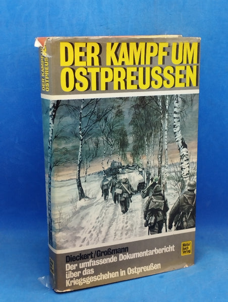 Der Kampf um Ostpreussen. Ein authentischer Dokumentarbericht.