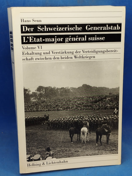 Der Schweizerische Generalstab - Band: VI: Erhaltung und Verstärkung der Verteidigungsbereitschaft zwischen den beiden Weltkriegen.