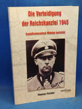 Die Verteidigung der Reichskanzlei 1945 - Kampfkommandant Mohnke berichtet