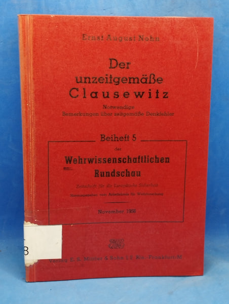 Der unzeitgemässe Clausewitz. Notwendige Bemerkungen über zeitgemässe Denkfehler.