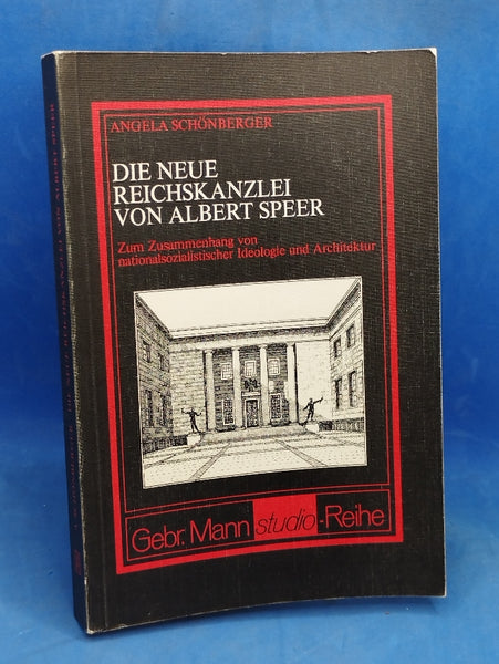 Die Neue Reichskanzlei von Albert Speer : zum Zusammenhang von nationalsozialist. Ideologie u. Architektur.