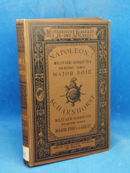Militärische Schriften von Napoleon I. und Militärische Schriften von Schanhorst. Aus der Reihe: Militärische Klassiker des In- und Auslandes.