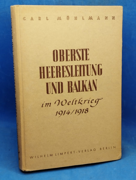 Oberste Heeresleitung und Balkan im Weltkrieg 1914-1918.