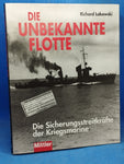 Die Unbekannte Flotte. Die Sicherungsstreitkräfte der Kriegsmarine.