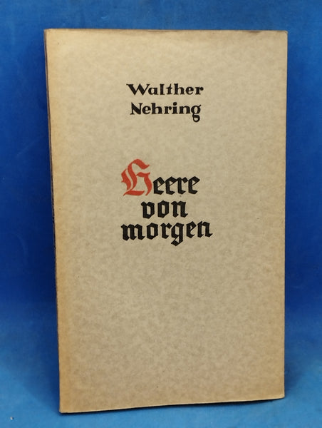 Heere von morgen. Ein Beitrag zur Frage der Heeresmotorisierung des Auslandes.