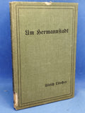 Um Hermannstadt. Erzählung aus dem Rumänenfeldzug 1916 und Freunde. Erzählunge aus den Vogesen