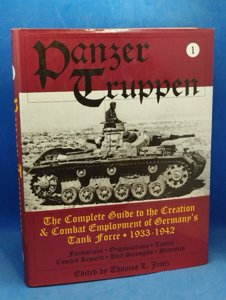Panzertruppen, The Complete Guide to the Creation & Combat Employment of Germany's Tank Force. Band 1: 1933-1942