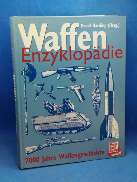 Waffen Enzyklopädie. 7000 Jahre Waffengeschichte
