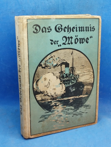 Das "Geheimnis der Möwe". Eine Erzählung von den Heldenfahrten und Abenteuern der "Möwe" im Weltkriege 1915/16