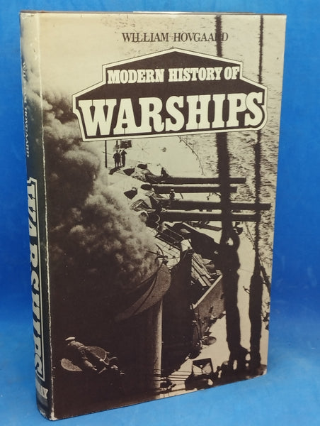 Modern History of Warships. Comprising a Discussion of Present Standpoint and Recent War Experiences. For the Use of Students of Naval Construction, Naval Constructors, Naval Officers, and Others Interested in Naval Matters.