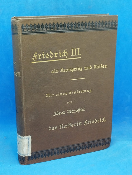 Friedrich III. als Kronprinz und Kaiser. Ein Lebensbild von Rennell Ro
