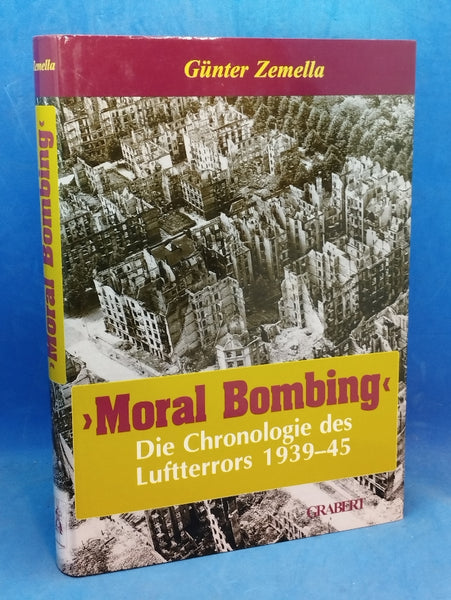 Moral Bombing. Die Chronologie des Luftterrors 1939-45.